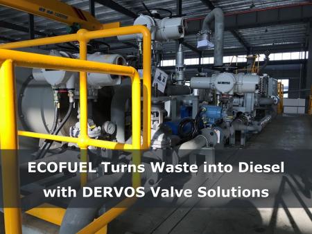 ECOFUEL превращает отходы в дизельное топливо с помощью клапанных решений DERVOS