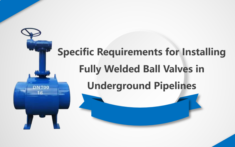 Особые требования к установке цельносварных шаровых кранов в подземных трубопроводах