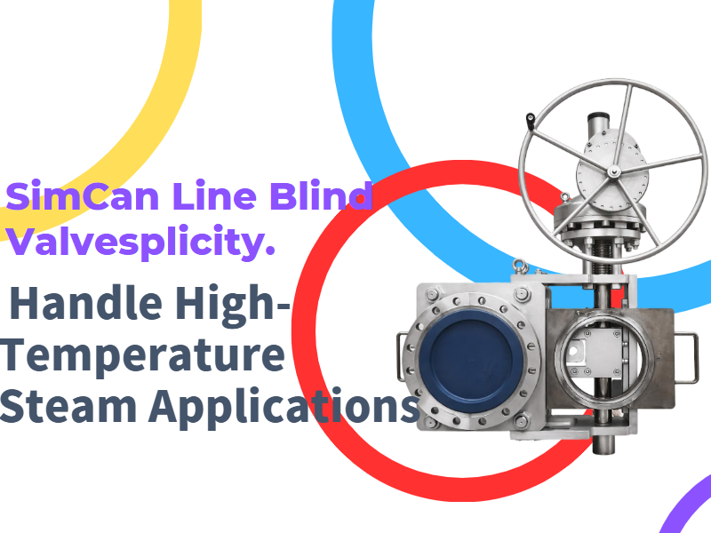 Can Line Blind Valves Handle High-Temperature Steam Applications?